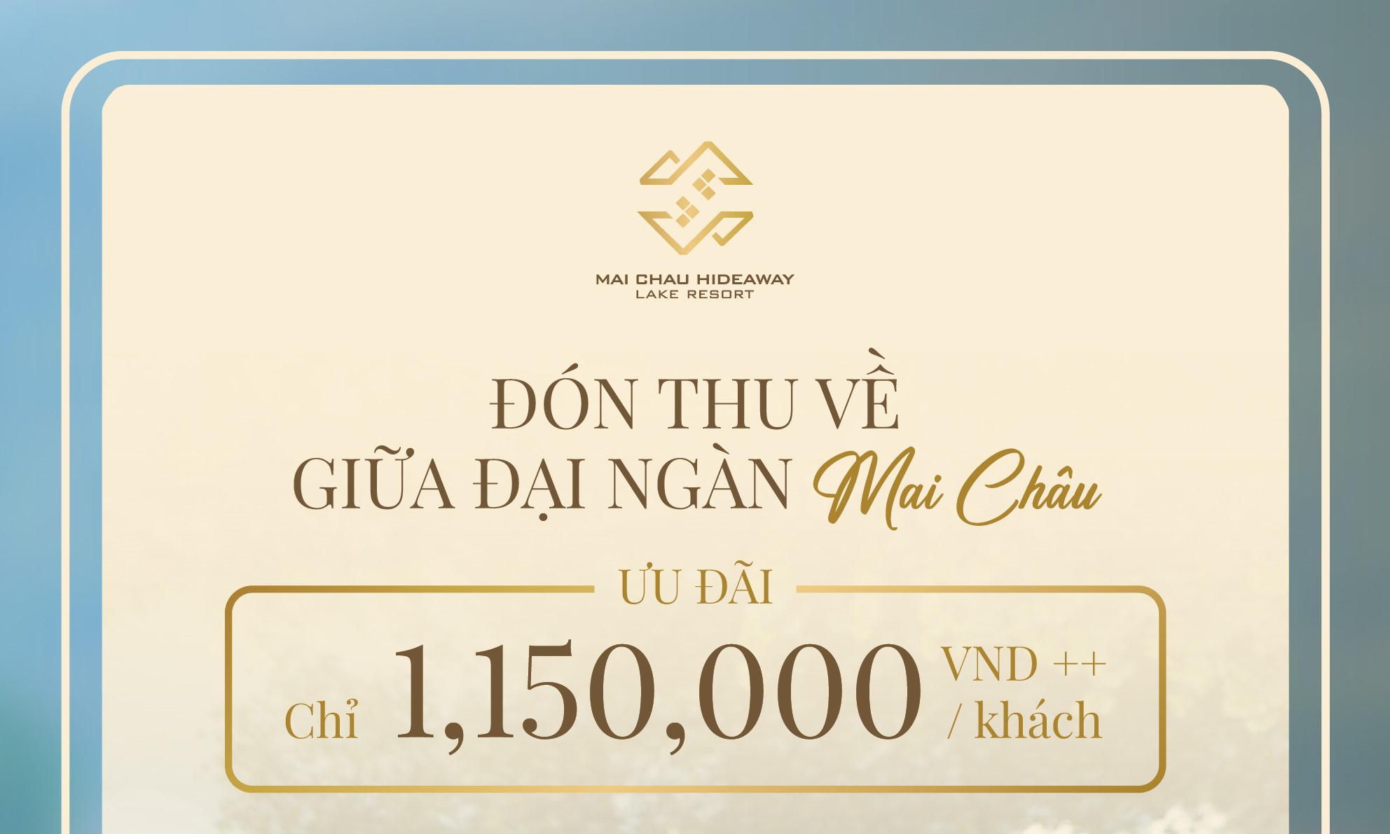 ĐÓN THU VỀ GIỮA ĐẠI NGÀN MAI CHÂU ƯU ĐÃI CHỈ 1,150,000 VND ++/ KHÁCH